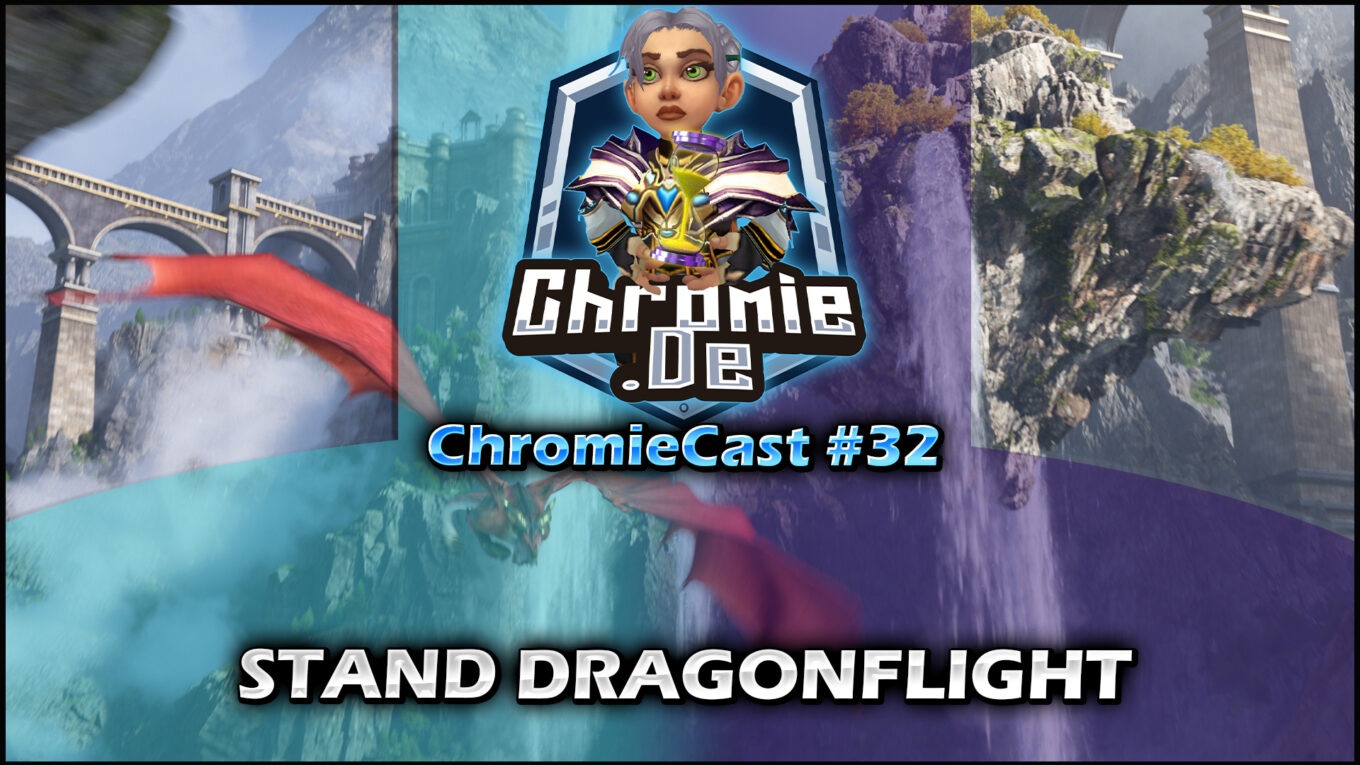 Stand Dragonflight & Turbulenzen | ChromieCast Folge 32
