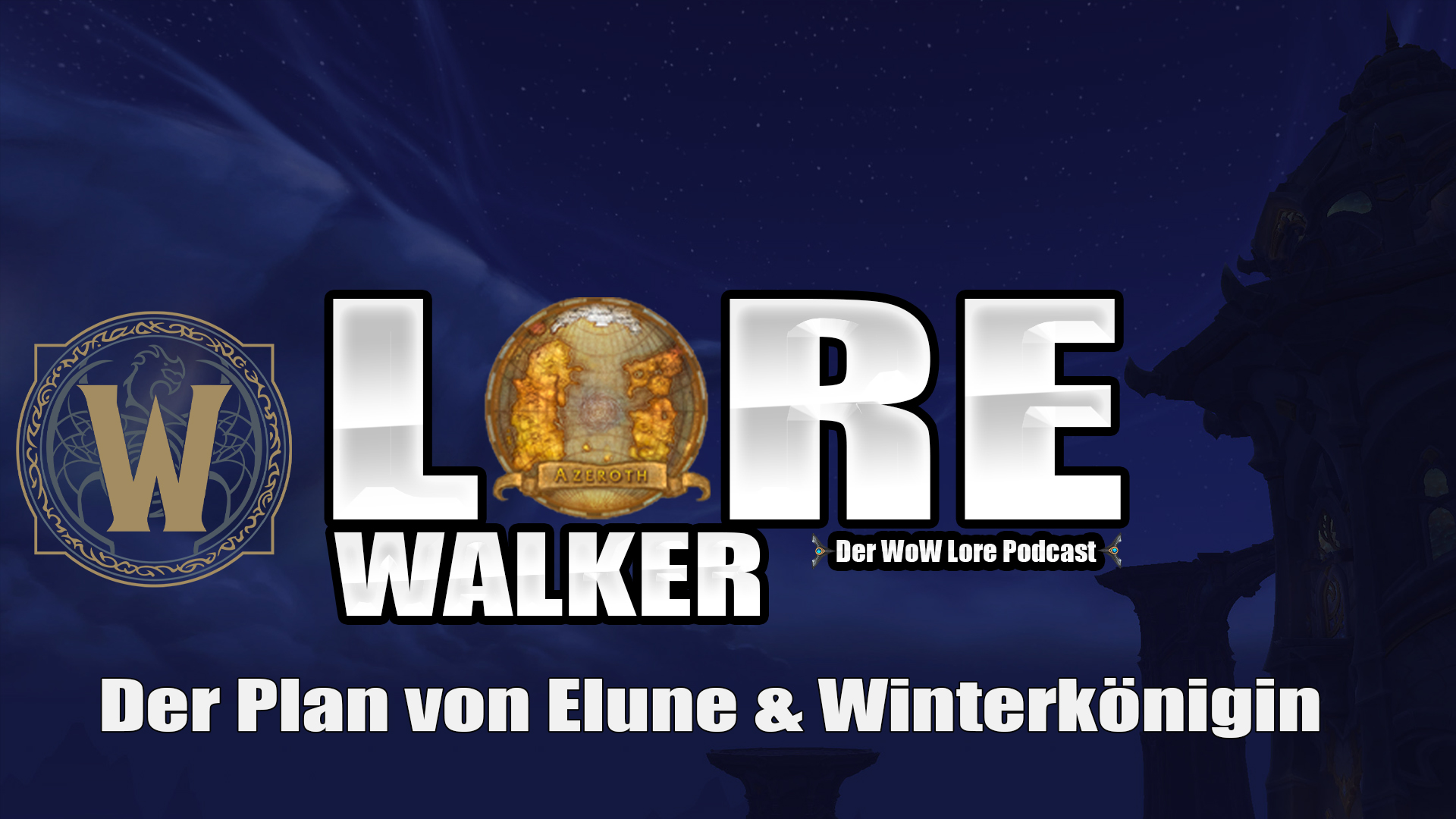 Der Plan von Elune & Winterkönigin – Lorewalker Folge 34