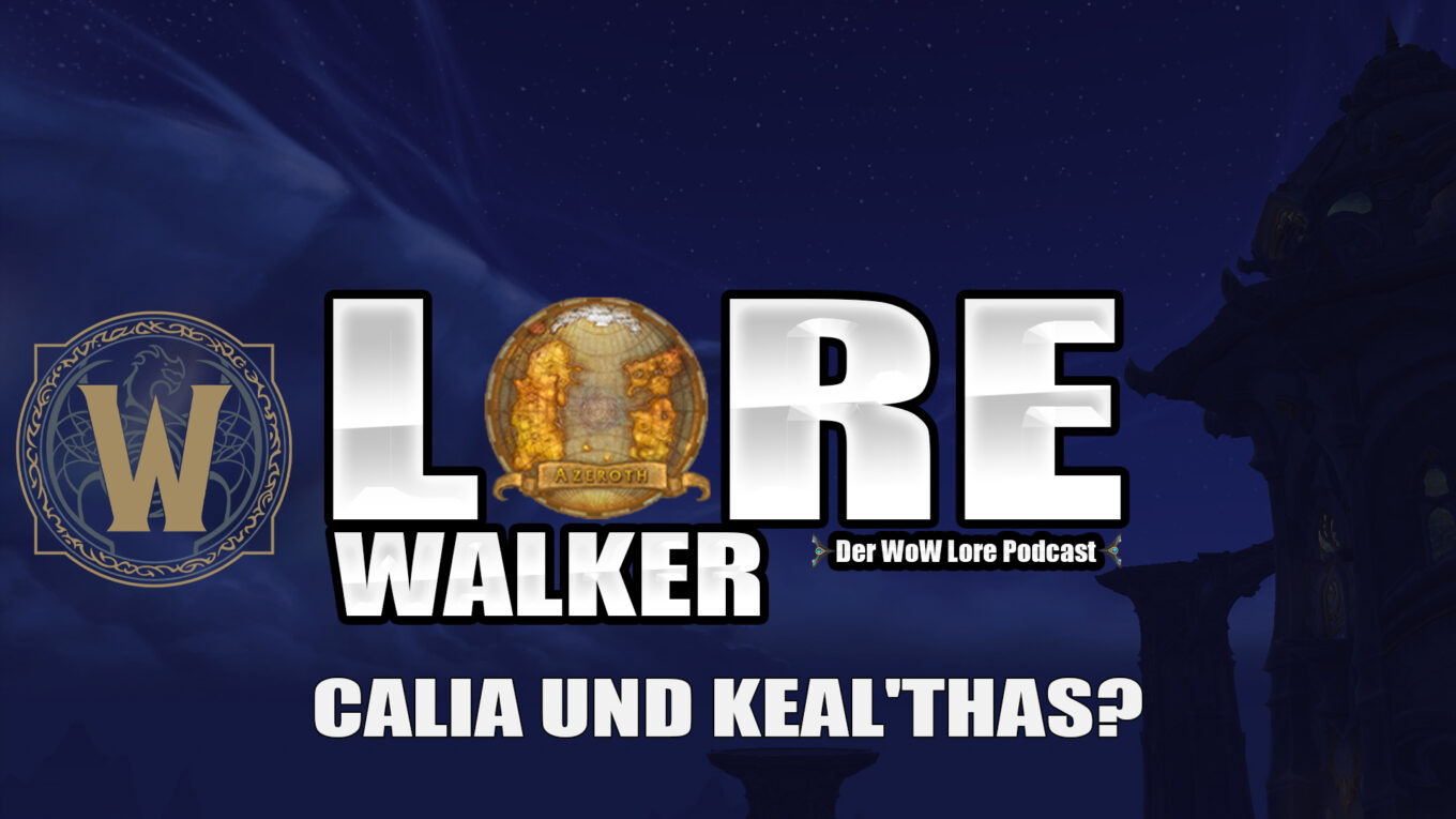 Calia und Keal’thas? | Lorewalker Folge 41