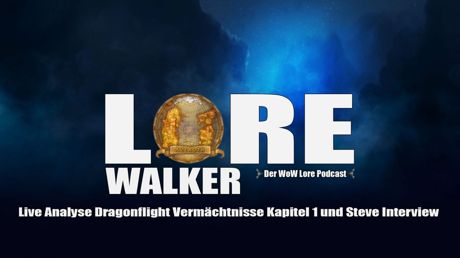 Live Analyse Dragonflight Vermächtnisse Kapitel 1 und Steve Interview – Lorewalker Folge 19