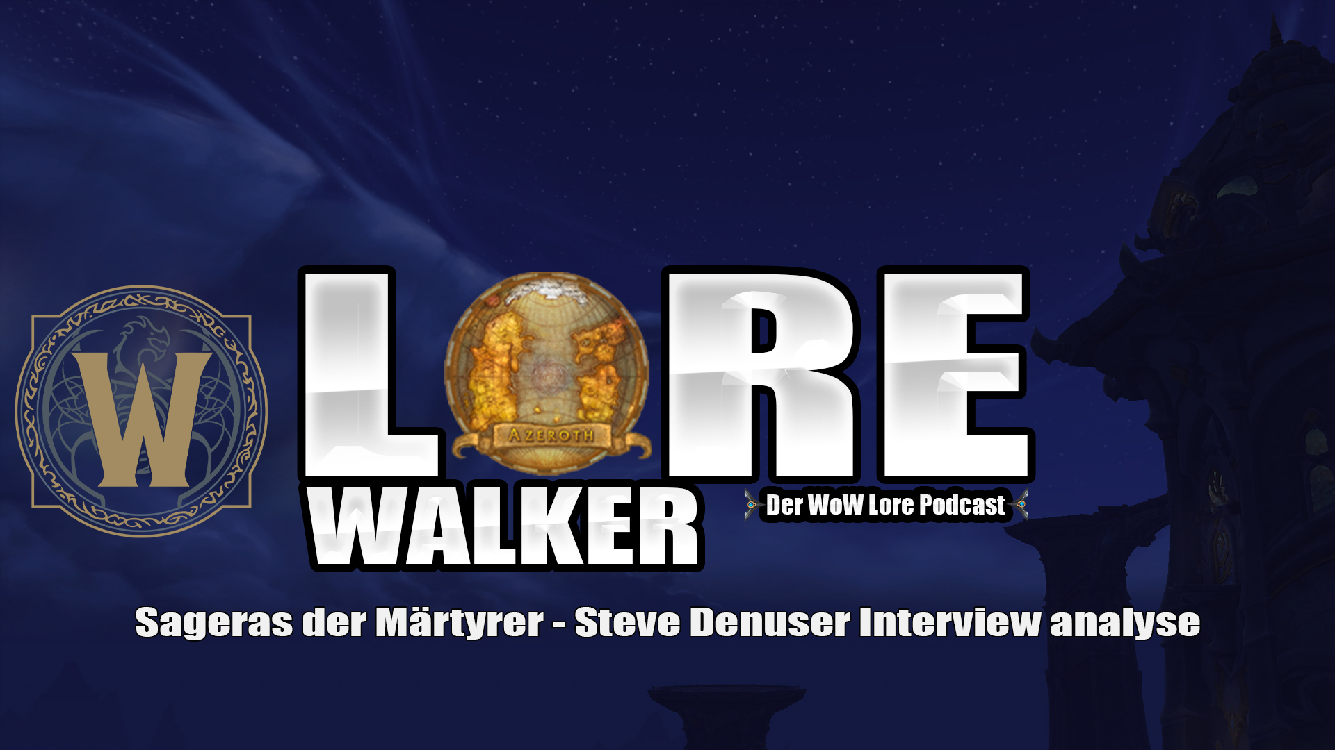 Sargeras der Märtyrer | Steve Danuser Interview Analyse Lorewalker Folge 24